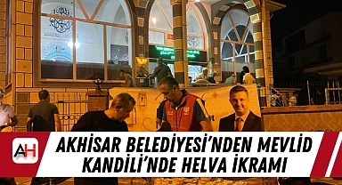 Akhisar Belediyesi'nden Mevlid Kandili'nde Helva İkramı