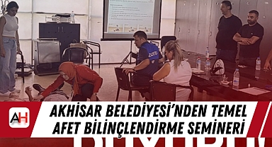 Akhisar Belediyesi’nden Temel Afet Bilinçlendirme Semineri