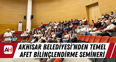 Akhisar Belediyesi’nden Temel Afet Bilinçlendirme Semineri