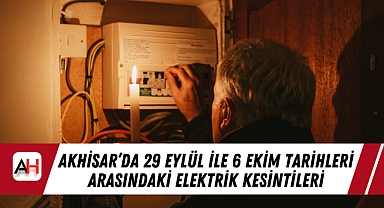Akhisar’da 29 Eylül ile 6 Ekim tarihleri arasındaki elektrik kesintileri