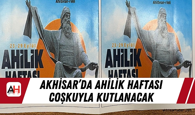 Akhisar’da Ahilik Haftası Coşkuyla Kutlanacak