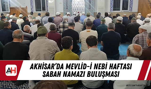 Akhisar'da Mevlid-i Nebi Haftası Sabah Namazı Buluşması
