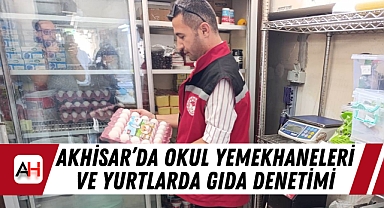 Akhisar'da Okul Yemekhaneleri ve Yurtlarda Gıda Denetimi