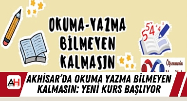 Akhisar'da Okuma Yazma Bilmeyen Kalmasın: Yeni Kurs Başlıyor