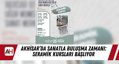 Akhisar'da Sanatla Buluşma Zamanı: Seramik Kursları Başlıyor