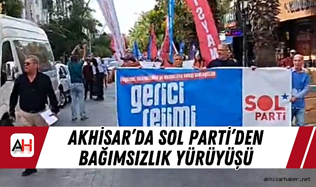 Akhisar'da SOL Parti'den Bağımsızlık Yürüyüşü