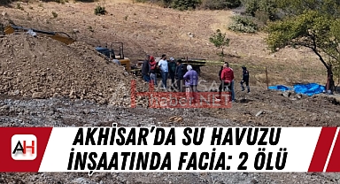 Akhisar'da Su Havuzu İnşaatında Facia: 2 Ölü