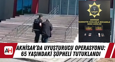 Akhisar'da Uyuşturucu Operasyonu: 65 Yaşındaki Şüpheli Tutuklandı