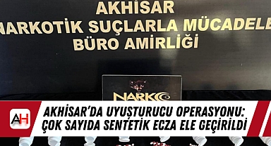 Akhisar'da Uyuşturucu Operasyonu: Çok Sayıda Sentetik Ecza Ele Geçirildi