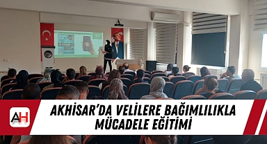 Akhisar'da Velilere Bağımlılıkla Mücadele Eğitimi