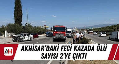 Akhisar’daki feci kazada ölü sayısı 2’ye çıktı
