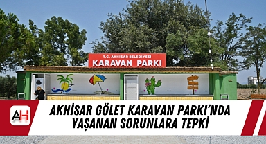 Akhisar Gölet Karavan Parkı'nda Yaşanan Sorunlara Tepki