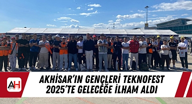 Akhisar'ın Gençleri TEKNOFEST 2025'te Geleceğe İlham Aldı