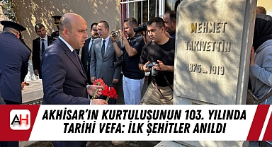 Akhisar'ın Kurtuluşunun 103. Yılında Tarihi Vefa: İlk Şehitler Anıldı