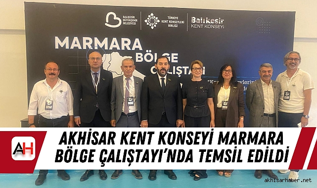 Akhisar Kent Konseyi Marmara Bölge Çalıştayı’nda Temsil Edildi