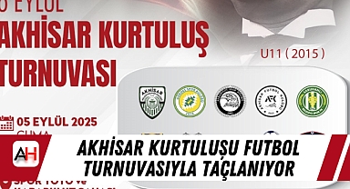 Akhisar Kurtuluşu Futbol Turnuvasıyla Taçlanıyor