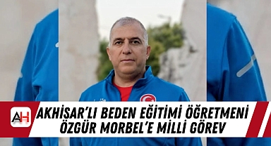 Akhisar'lı Beden Eğitimi Öğretmeni Özgür Morbel'e Milli Görev