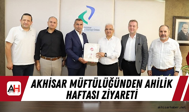 Akhisar Müftülüğünden Ahilik Haftası Ziyareti