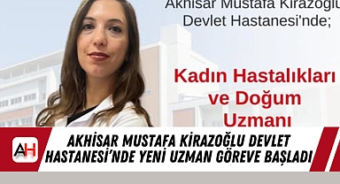 Akhisar Mustafa Kirazoğlu Devlet Hastanesi'nde Yeni Uzman Göreve Başladı