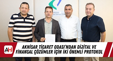 Akhisar Ticaret Odası’ndan Dijital ve Finansal Çözümler İçin İki Önemli Protokol