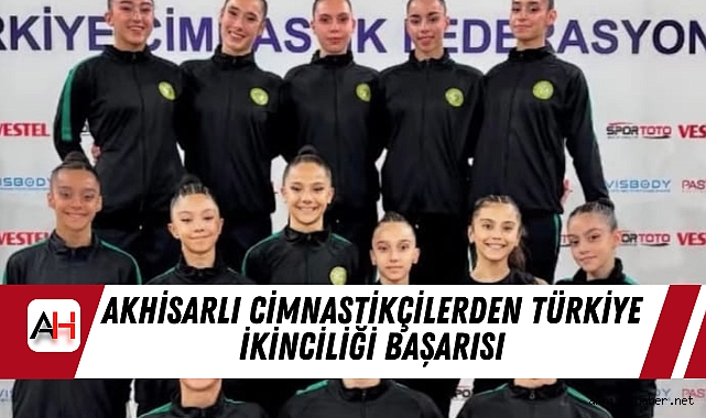 Akhisarlı Cimnastikçilerden Türkiye İkinciliği Başarısı