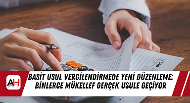 Basit Usul Vergilendirmede Yeni Düzenleme: Binlerce Mükellef Gerçek Usule Geçiyor