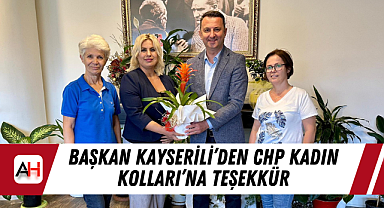 Başkan Kayserili'den CHP Kadın Kolları'na Teşekkür