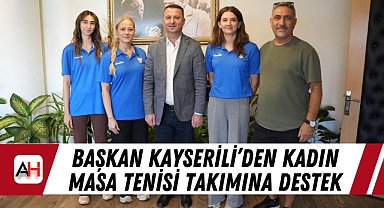Başkan Kayserili'den Kadın Masa Tenisi Takımına Destek
