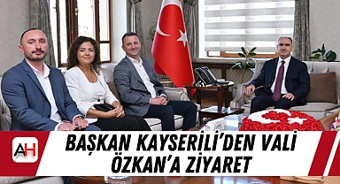 Başkan Kayserili’den Vali Özkan’a Ziyaret