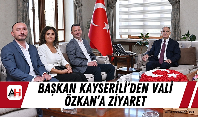 Başkan Kayserili’den Vali Özkan’a Ziyaret