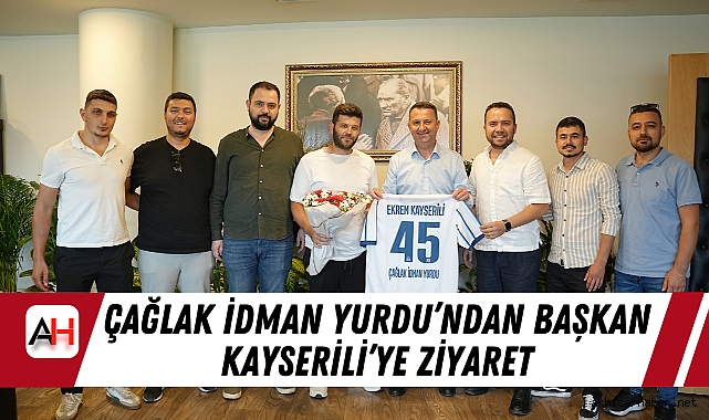 Çağlak İdman Yurdu’ndan Başkan Kayserili’ye Ziyaret