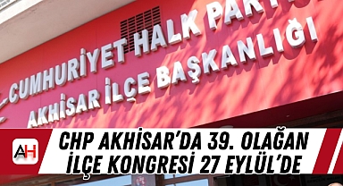 CHP Akhisar'da 39. Olağan İlçe Kongresi 27 Eylül'de