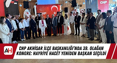 CHP Akhisar İlçe Başkanlığı'nda 39. Olağan Kongre: Hayriye Hacet Yeniden Başkan Seçildi