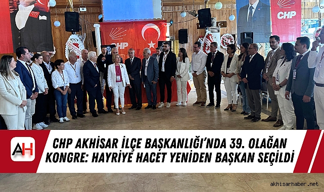 CHP Akhisar İlçe Başkanlığı'nda 39. Olağan Kongre: Hayriye Hacet Yeniden Başkan Seçildi