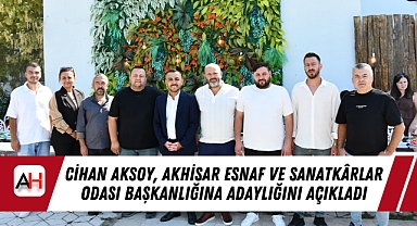 Cihan Aksoy, Akhisar Esnaf ve Sanatkârlar Odası Başkanlığına Adaylığını Açıkladı