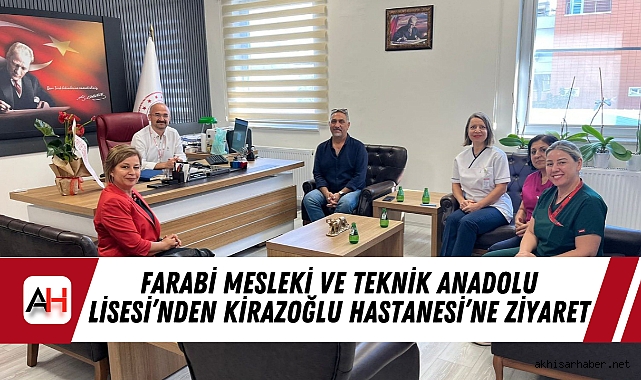Farabi Mesleki ve Teknik Anadolu Lisesi’nden Kirazoğlu Hastanesi’ne Ziyaret