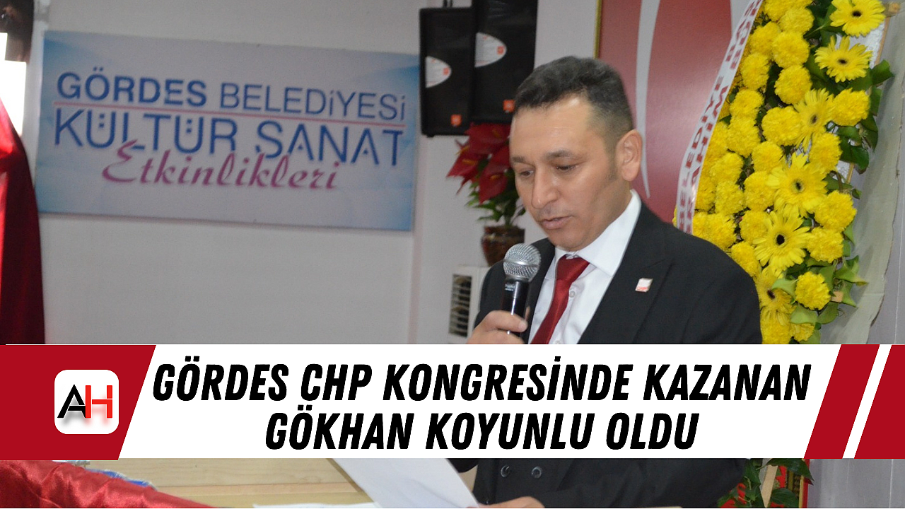 Gördes CHP Kongresinde Kazanan Gökhan Koyunlu Oldu