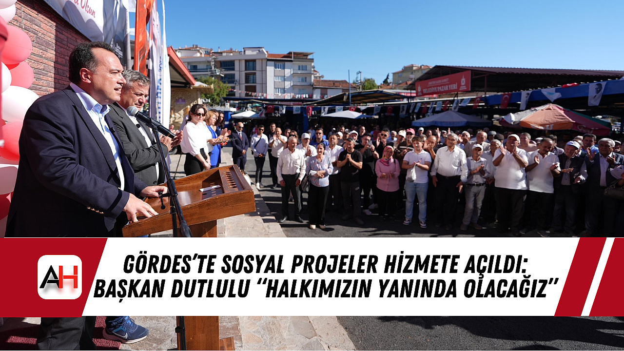 Gördes'te Sosyal Projeler Hizmete Açıldı: Başkan Dutlulu