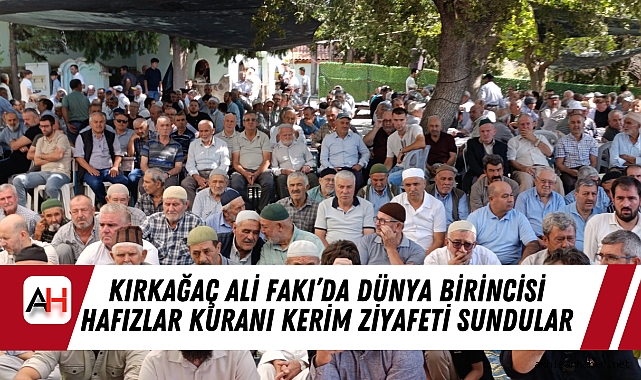 Kırkağaç Ali Fakı’da Dünya Birincisi Hafızlar Kuranı Kerim Ziyafeti Sundular