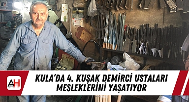 Kula'da 4. Kuşak Demirci Ustaları Mesleklerini Yaşatıyor
