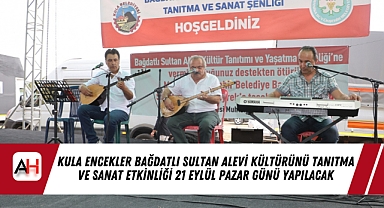 Kula Encekler Bağdatlı Sultan Alevi Kültürünü Tanıtma Ve Sanat Etkinliği 21 Eylül Pazar Günü Yapılacak