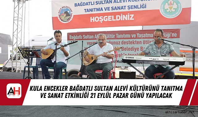 Kula Encekler Bağdatlı Sultan Alevi Kültürünü Tanıtma Ve Sanat Etkinliği 21 Eylül Pazar Günü Yapılacak