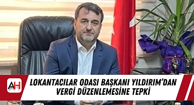 Lokantacılar Odası Başkanı Yıldırım'dan Vergi Düzenlemesine Tepki