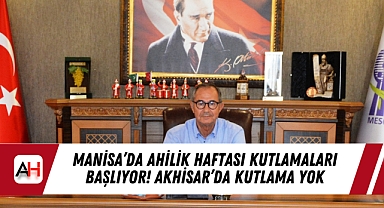 Manisa'da Ahilik Haftası Kutlamaları Başlıyor! Akhisar'da kutlama yok