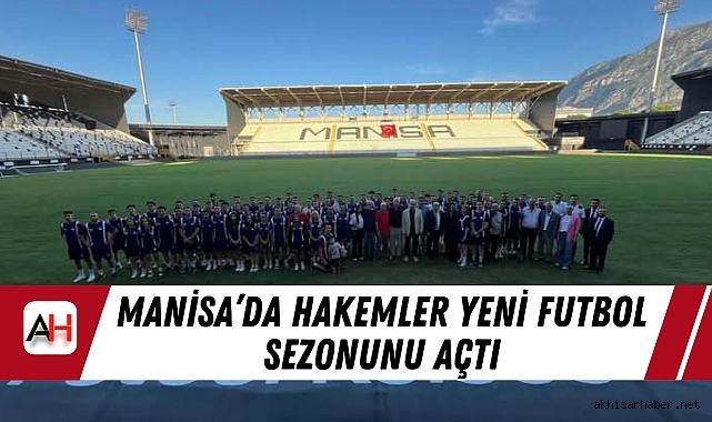 Manisa’da Hakemler Yeni Futbol Sezonunu Açtı