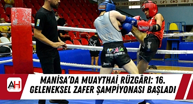 Manisa'da Muaythai Rüzgârı: 16. Geleneksel Zafer Şampiyonası Başladı