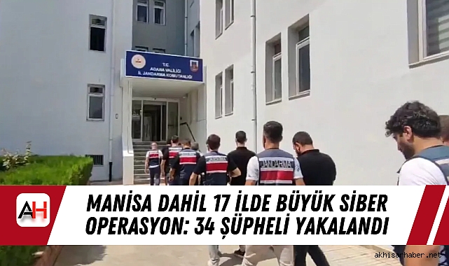Manisa dahil 17 ilde Büyük Siber Operasyon: 34 Şüpheli Yakalandı
