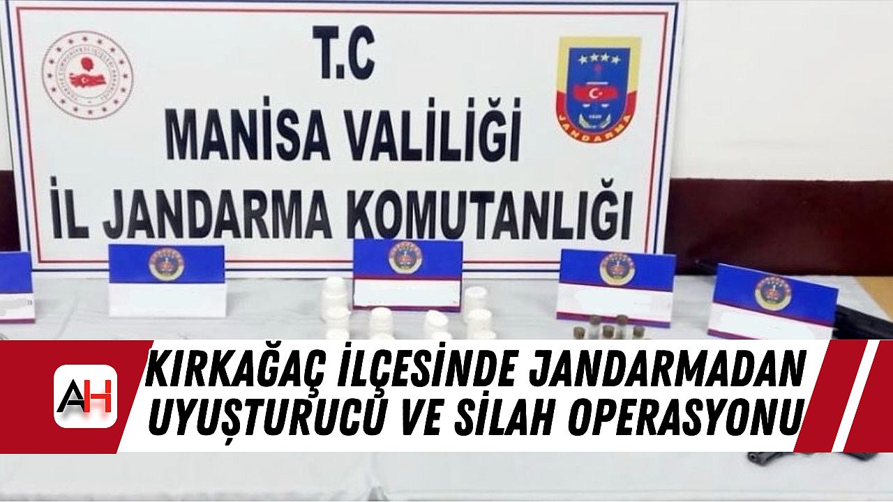 Manisa'nın Kırkağaç İlçesinde Jandarmadan Uyuşturucu ve Silah Operasyonu