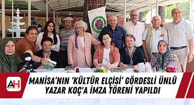 Manisa’nın ‘Kültür Elçisi’ Gördesli Ünlü Yazar Koç'a İmza töreni Yapıldı