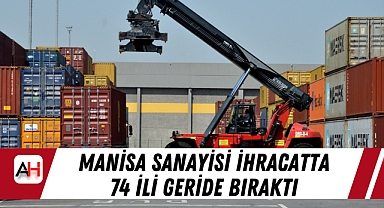 Manisa Sanayisi İhracatta 74 İli Geride Bıraktı